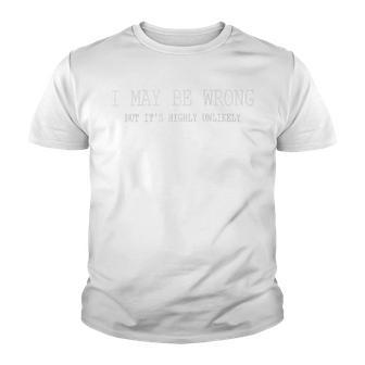 May Be Wrong But Its Highly Unlikely Youth T-shirt | Favorety UK