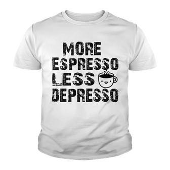 More Espresso Less Depresso Youth T-shirt | Favorety