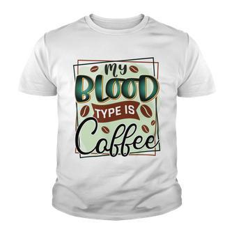 My Blood Type Is Coffee Funny Graphic Design Youth T-shirt | Favorety UK