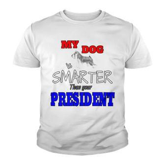 My Dog Is Smarter Than Your President Youth T-shirt | Favorety