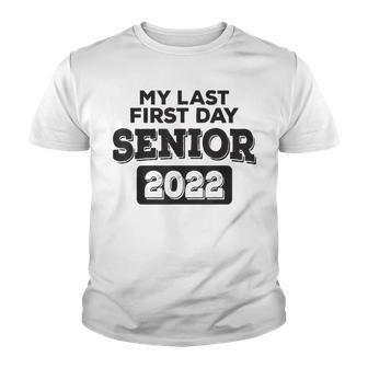 My Last First Day Class Of 2022 Senior Graduation V5 Youth T-shirt - Thegiftio UK