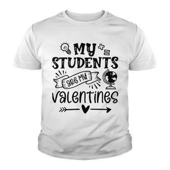 My Students Are My Valentine 142 Trending Shirt Youth T-shirt | Favorety