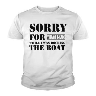 Official Im Sorry For What I Said While I Was Docking The Boat V2 Youth T-shirt | Favorety AU