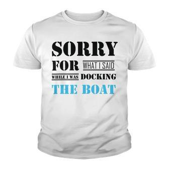 Official Im Sorry For What I Said While I Was Docking The Boat Youth T-shirt | Favorety