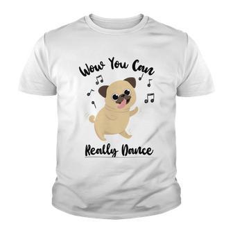 Official Wow You Can Really Dance - Dance Lover Idea Youth T-shirt | Favorety