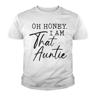 Oh Honey I Am That AuntieCute Idea For Aunt From Niece Premium Youth T-shirt | Favorety UK