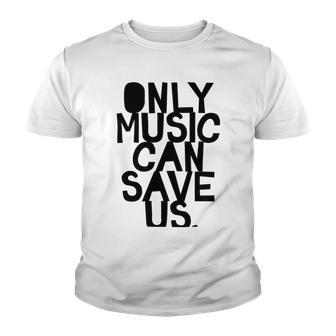 Only Music Can Save Us Youth T-shirt | Favorety DE