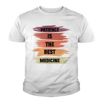 Patience Is The Best Medicine Youth T-shirt | Favorety UK