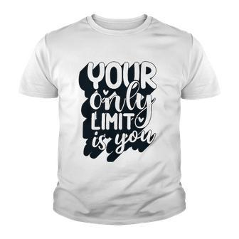 Positive Quote Your Only Limit Is You Kindness Saying Youth T-shirt | Mazezy