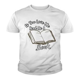 Premium If You Love Me Read Me A Book - Books Lovers Youth T-shirt | Favorety CA