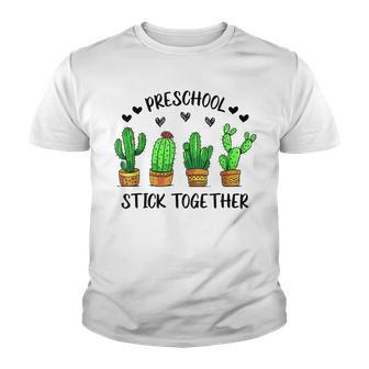 Preschool Stick Together Cactus Funny Teacher Students Lover Youth T-shirt - Thegiftio UK