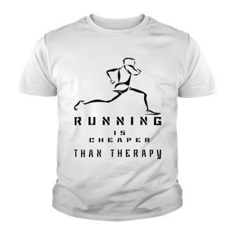 Running Is Cheaper Than Therapy A Celebration Of Running Youth T-shirt | Favorety