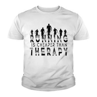 Running Is Cheaper Than Therapy A Celebration Of Running Youth T-shirt | Favorety