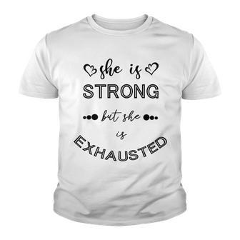 She Is Strong But She Is Exhausted Youth T-shirt | Favorety