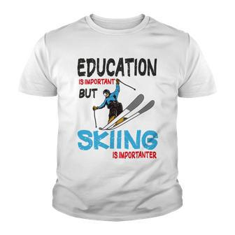 Skier Quote Education Is Important But Skiing Is Importanter Youth T-shirt | Favorety AU