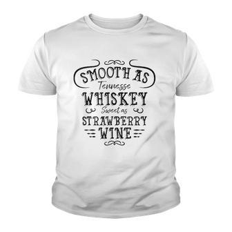 Smooth As Tennessee Whiskey Sweet As Strawberry Wine Youth T-shirt | Mazezy