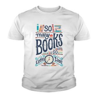 So Many Books So Little Time 230 Trending Shirt Youth T-shirt | Favorety