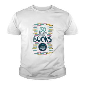 So Many Books So Little Time 358 Trending Shirt Youth T-shirt | Favorety