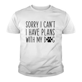 Sorry I Cant I Have Plans With My Dog Funny Excuse V2 Youth T-shirt - Thegiftio UK