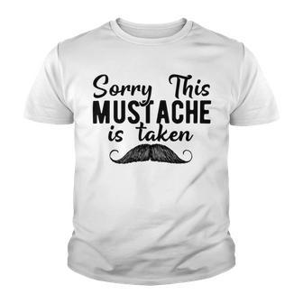 Sorry This Mustache Taken Fuuny Youth T-shirt | Favorety UK