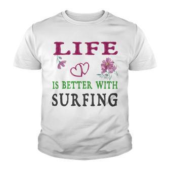 Surfing Sport Lover Life Is Better With Surfing Youth T-shirt | Favorety