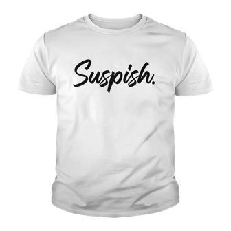 Suspish Suspicious True Crime Fan Mystery Meme Raglan Baseball Tee Youth T-shirt - Thegiftio UK