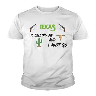 Texas Calling Me I Must Go - Idea Youth T-shirt | Favorety CA