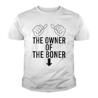 The Owner Of The Boner Youth T-shirt | Favorety