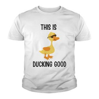 This Is Ducking Good Duck Puns Quack Puns Duck Jokes Puns Funny Duck Puns Duck Related Puns Youth T-shirt - Monsterry