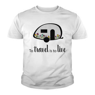To Travel Is To Live Teardrop Camping Youth T-shirt - Thegiftio UK