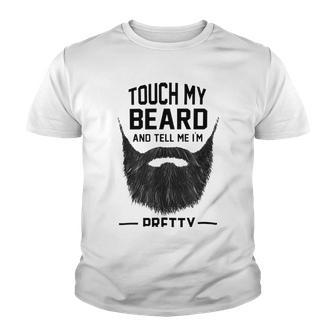 Touch My Beard And Tell Me Im Pretty 289 Shirt Youth T-shirt | Favorety CA