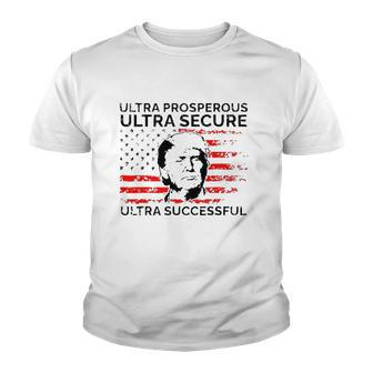 Ultra Prosperous Ultra Secure Ultra Successful Pro Trump 24 Ultra Maga Youth T-shirt | Mazezy