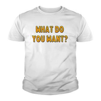 What Do You Want Gotye Fans Gift Youth T-shirt - Thegiftio UK