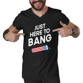 4Th Of July Funny Just Here To Bang Men V-Neck Tshirt | Mazezy