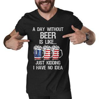 A Day Without Beer Is Like Just Kidding I Have No Idea Men V-Neck Tshirt - Seseable