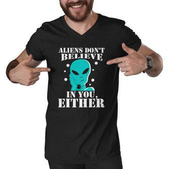 Aliens Dont Believe In You Either Gifts Men V-Neck Tshirt | Mazezy