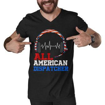 All American Dispatcher Patriotic Happy 4Th Of July Men V-Neck Tshirt - Seseable
