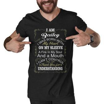 Bailey Name Gift I Am Bailey I Was Born With My Heart On My Sleeve Men V-Neck Tshirt - Seseable