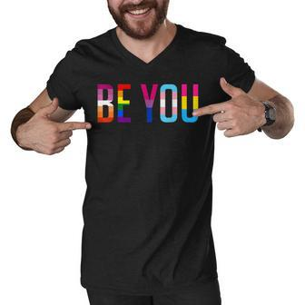 Be You Lgbt Flag Gay Pride Month Transgender Rainbow Lesbian Men V-Neck Tshirt | Mazezy