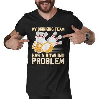 Beer Strike Dad My Drinking Team Has A Problem 116 Bowling Bowler Men V-Neck Tshirt - Seseable