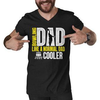 Bowling Dad Like A Normal Dad Just Cooler 94 Bowling Bowler Men V-Neck Tshirt - Seseable