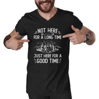 Camping - Not Here For A Long Time Just Here For A Good Time Men V-Neck Tshirt | Mazezy