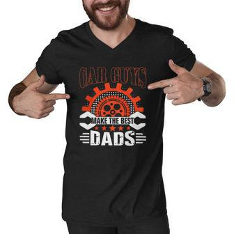 Car Guys Make The Best Dads Fathers Day Gift Men V-Neck Tshirt | Mazezy
