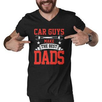 Car Guys Make The Best Dads Gift Funny Garage Mechanic Dad Men V-Neck Tshirt | Mazezy
