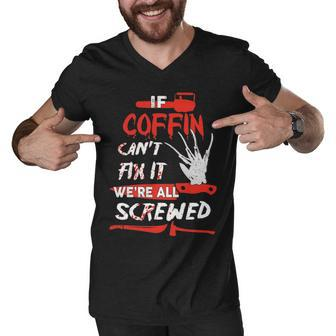 Coffin Name Halloween Horror Gift If Coffin Cant Fix It Were All Screwed Men V-Neck Tshirt - Seseable