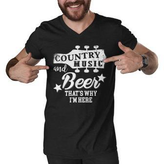 Country Music And Beer Thats Why Im Here V2 Men V-Neck Tshirt - Seseable