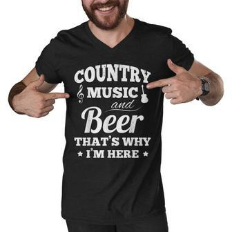 Country Music And Beer Thats Why Im Heres Alcohol Men V-Neck Tshirt - Seseable