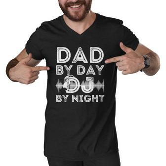 Dad By Day Dj By Night Funny Mens Disc Jockey Dj Player Men V-Neck Tshirt | Mazezy
