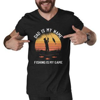 Dad Is My Name Fishing I My Game Sarcastic Fathers Day Men V-Neck Tshirt | Mazezy