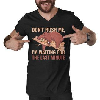 Dont Rush Me Im Waiting For The Last Minute V3 Men V-Neck Tshirt - Seseable